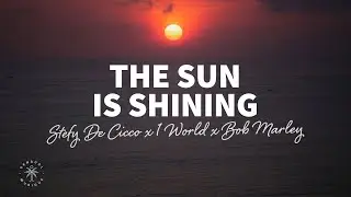 Stefy De Cicco x 1 World x Bob Marley - The Sun Is Shining (Lyrics)