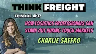 Episode #17: How Logistics Professionals Can Stand Out with Charlie Saffro, CS Recruiting