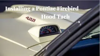 Installing a 1969 Firebird Hood-Mounted Tachometer