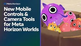 New Mobile Controls & Camera Tools for Meta Horizon Worlds