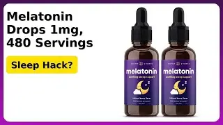 REVIEW (2025): Melatonin Drops 1mg, 480 Servings. ESSENTIAL details.
