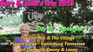 Day 62 September 1, 2023 The Old Mill & The Village (Gatlinburg & Pigeon Forge, Tennessee)