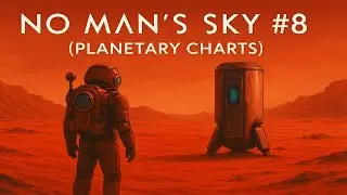 No Man's Sky #8 (Planetary Charts)