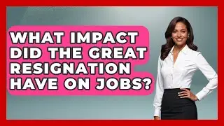 What Impact Did The Great Resignation Have On Jobs? - Demographic Data Answers