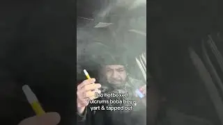 Bro hotboxed fulcrums boba boyz yart & tapped out