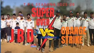 #Super Over ORANGE STRIKE vs J B D #T P L Season 6 2025-26