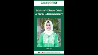 Pakistan's Climate Crisis | A Youth-led Documentary