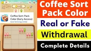 Coffee Sort App Real or Fake | Coffee Sort App Withdrawal | Coffee Sort Pack Color Review | Reality