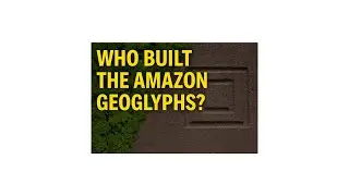 &ldquo;Who Built the Amazon Geoglyphs? | Ancient Geometry Hidden in the Jungle&rdquo;