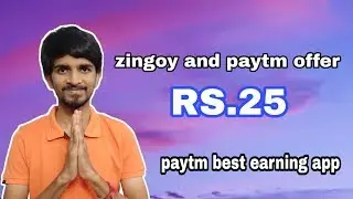 Paytm upi - Zingoy and paytm new offer RS.25 for all users , helo app and earn paytm cash