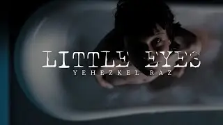 &ldquo;Little Eyes&rdquo; by Yehezkel Raz