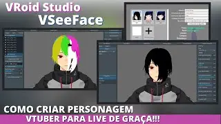 Tutorial Como criar Personagem Vtuber para Live de GRA&Ccedil;A! VRoid Studio, VSeeFace | PT-BR
