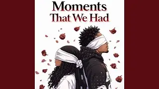 Moments That We Had