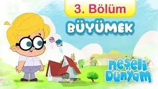 minika - Neşeli Dünyam - 3.Bölüm - Büyümek