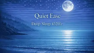 Quiet Ease for Sleep ｜ Deep Sleep 432HzCalma Natural para Dormir ｜ Sue&ntilde;o Profundo 432Hz