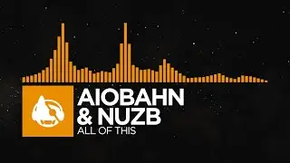 [House] - Aiobahn & NUZB - All Of This