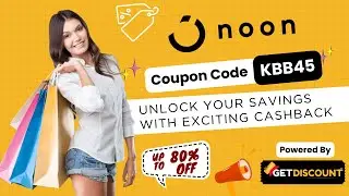 Noon Coupon Code KBB45 &ndash; Extra Discount on Noon Orders!