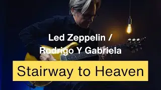 Stairway to Heaven (Led Zeppelin / Rodrigo Y Gabriela)