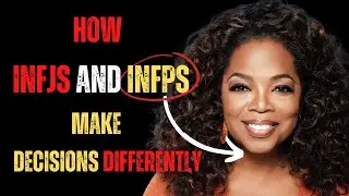 How INFJs and INFPs make decisions differently ?