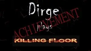 Killing Floor: Hide and Go Puke Achievement