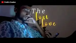 The Lost Love 🥀 | A Short Film by Pratik&rsquo;s Creation | 