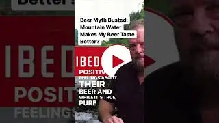 Mountain Spring Water Is Nothing Special.  Beer Myth Busted.
