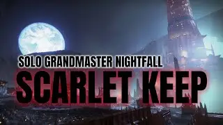 Solo Grandmaster Nightfall Scarlet Keep