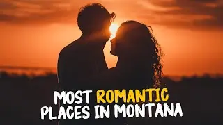 Top 10 Most Romantic Places To Visit In Montana