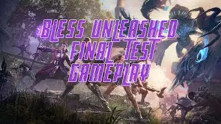 Bless Unleashed: Final Test ( Gameplay )