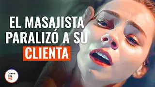 Masajista Paraliza A Su Clienta  | @DramatizeMeEspanol
