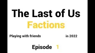 The Last of Us Factions:  Episode 1