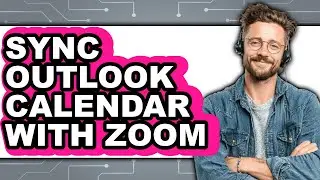 How to Sync Outlook Calendar with Zoom - Full Guide