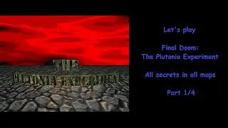 Let's play Final Doom The Plutonia Experiment. All secrets in all maps. Part 1/4