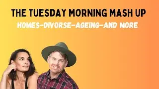 # 34 The Tuesday morning mash up, homes- divorce-ageing and more