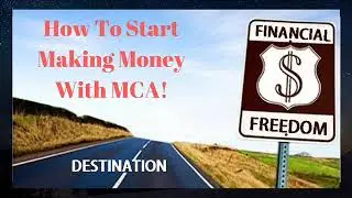 How To Start Making Money With MCA!