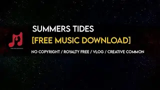 Summer Tide 🔻[FREE MUSIC DOWNLOAD]  No Copyright | Royalty Free | Creative Common Music