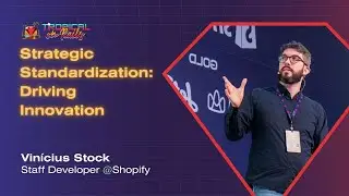 Vin&iacute;cius Stock (Staff Developer@Shopify) - Strategic Standardization - Tropical On Rails 2025