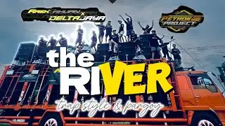THE RIVER mode TRAP & PARTY🔥 -AREK TAHUAN x DELTA JAYA AUDIO (petruk96project)