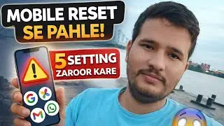 Mobile Reset Karne Se Pahle Ye 5 Setting Zaroor Kare 😱 | Warna Data Chala Jayega | Android 2026