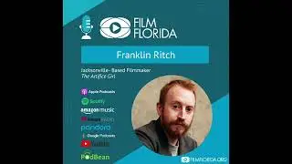 Film Florida Podcast- Franklin Ritch, Filmmaker