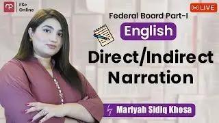 Free FBISE | Eng Part 1 | Direct/Indirect Narration | Complete Lecture | Mam Mariyah | FSc | ICS