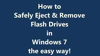 How to Safely Eject & Remove Flash Drives in Windows 7 the easy way!