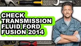 How To Check Transmission Fluid Ford Fusion 2014 (UPDATED)