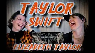 Taylor Swift - Elizabeth Taylor: Lyric breakdown and Reaction!!! (And Mild Baseline Obsession)