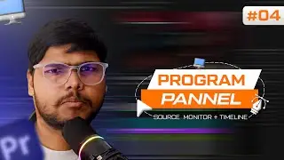 Premiere Pro Timeline & Program Panel Explained | Class 04 | Premiere Pro Full Course (Hindi)