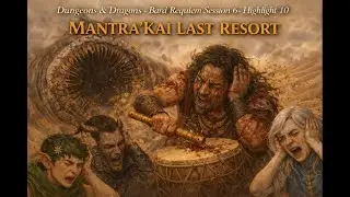 Mantra'Kai Last Resort | Dungeons & Dragons - Bard Requiem Session 6 - Highlight 08