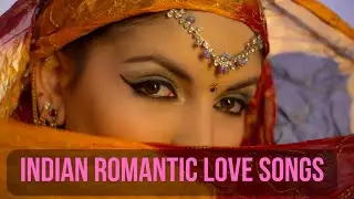 Indian Romantic Love Songs 💖 Music of Asia - Bollywood Songs - Relaxing Music