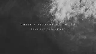 POUR OUT YOUR SPIRIT - Chris & Bethany Solyntjes