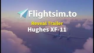 Hughes XF 11 Reveal Trailer - Flightsim.to