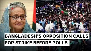 Chaos, Protests & Violence Grip Bangladesh Ahead of General Election